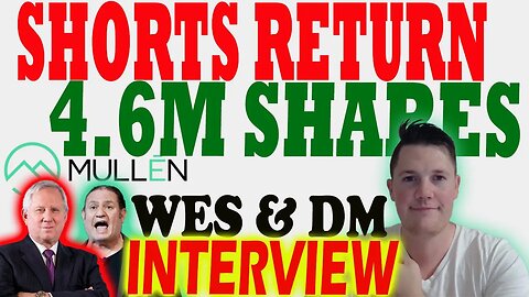 Mullen Shorts Return 4.6M Shares │ Wes & David Michery Interview ⚠️ Mullen Must Watch