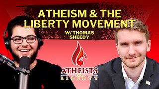 Atheism and the Liberty Movement w/ Thomas Sheedy of Atheists For Liberty — Civil Offense #21