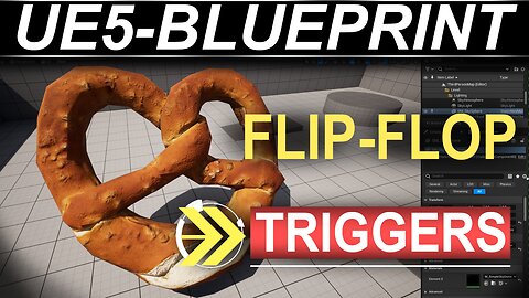 Unreal5 Blueprints: Flip-Flop Triggers
