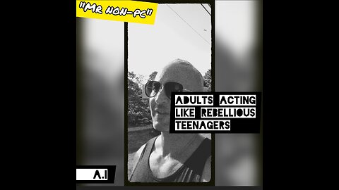 MR. NON-PC: Adults Acting Like Rebellious Teenagers