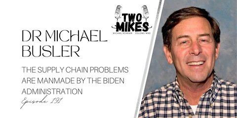 Dr Michael Busler: The Supply Chain Problems Are Manmade by the Biden Administration