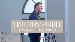 Timothy's Bible • 2 Timothy 3:14-17 • Pastor Rick Brown