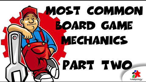 Common Mechanics in Board Gaming - Part two