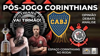 CORINTHIANS ELIMINA O BOCA JUNIORS NA BOMBONERA ! BOCA X CORINTHIANS AO VIVO PÓS JOGO #Corinthians