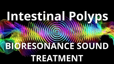 Intestinal Polyps_Sound therapy session_Sounds of nature