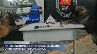 Mantena: PM prende Homem com drogas, celular e dinheiro no Bairro Operários.