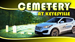 S2E3 - UFO Hunting at Historic Keyesville Cemetery