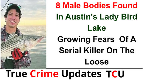 8 Male Bodies Found In Austin's Lady Bird Lake: Growing Fears Of A Serial Killer On The Loose