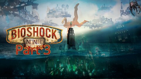 Bioshock Infinite: Part 3 - Thats a Big Bird