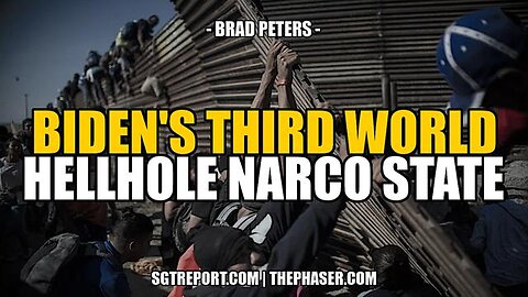 Brad Peters - Biden's Third World Hellhole Narco State