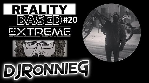 Reality Based Extreme #20: DJRonnieG