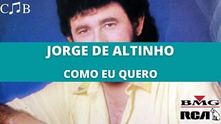 Jorge de Altinho - Como Eu Quero