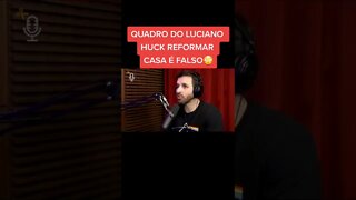 as REFORMAS DO LUCIANO HUCK é FALSO Cortes Podcast #CortesPodcastTop #shorts