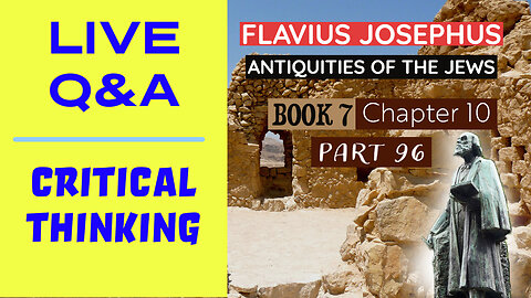 LIVE Bible Q&A | Critical Thinking | Josephus - Antiquities Book 7 - Ch. 10 (Part 96)