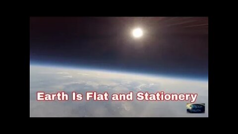 THE EARTH IS FLAT AND STATIONARY