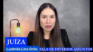 JUÍZA LUDMILA FALA DE ASSUNTOS IMPORTANTES PARA O FUTURO DO BRASIL.