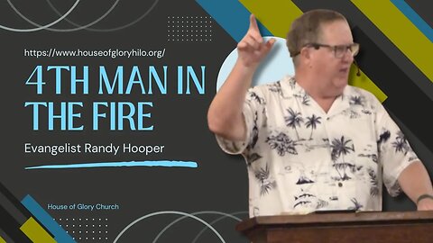 4th Man in the Fire | Evangelist Randy Hooper | House of Glory Church