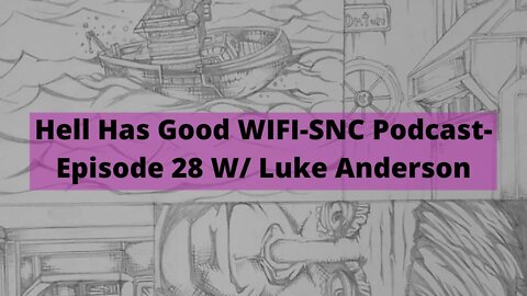 Hell has good WiFi-SNC Podcast Episode 28 W/ Luke Anderson