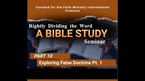 Bible Study Seminar [Part 10] - Exploring False Doctrines [Part 1] #CFMI