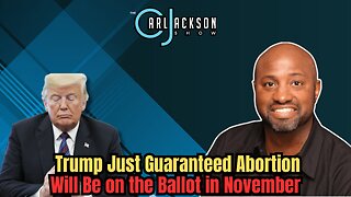 Trump Just Guaranteed Abortion Will Be on the Ballot in November