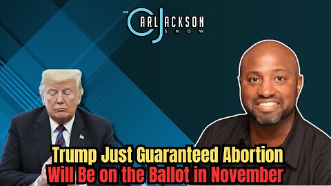 Trump Just Guaranteed Abortion Will Be on the Ballot in November