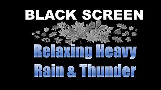 Asleep with Heavy Rain and Thunder and Storm - Relax/Sleep/Study - BLACK SCREEN