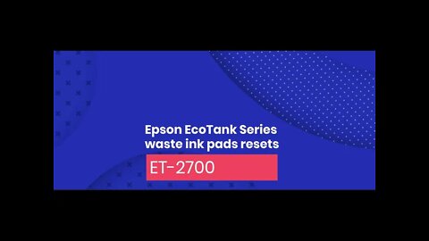 Epson EcoTank Series waste ink pads resets ET 2700