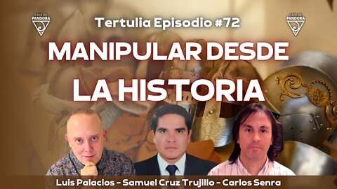 Tertulia MANIPULAR DESDE LA HISTORIA, con Samuel Cruz Trujillo, Carlos Senra y Luis Palacios