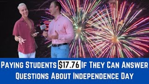 Paying Students $17.76 If They Can Answer Questions About Independence Day