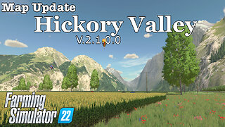 Map Update | Hickory Valley | V.2.1.0.0 | Farming Simulator 22