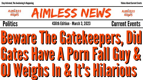 Beware The Gatekeepers, Did Gates Have A Porn Fall Guy & OJ Weighs In & It's Hilarious
