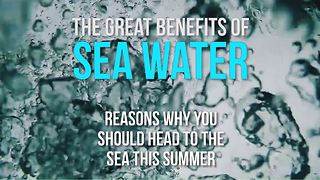 The great benefits of sea water