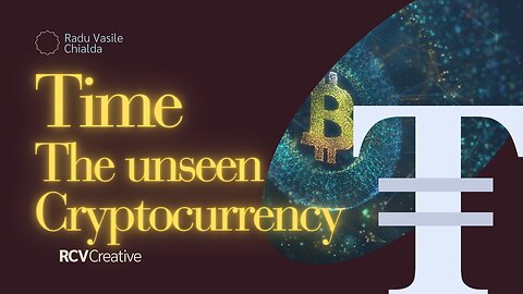 Time - The unseen cryptocurrency