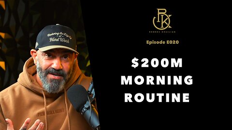 My $200,000,000 Morning Routine | The Bedros Keuilian Show E020