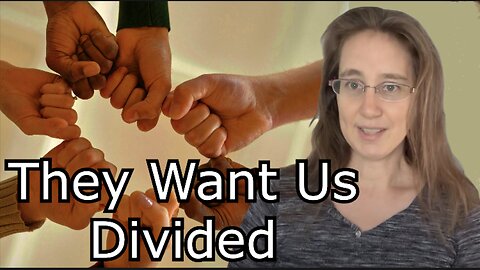 They Want Us Divided to Control Us - Connect with Those Around You