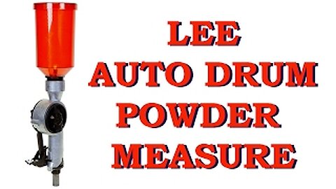 A look at the Lee Auto Drum Powder Measure -- Setup, parts, accuracy...Detailed!