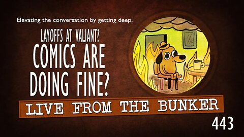Live From The Bunker 443: Comics Are Doing Fine?
