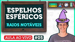 Espelhos Esféricos: O que são + Raios Notáveis | Aula de Física | LIVE005