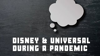 My Thoughts on Visiting Disney & Universal During the Pandemic