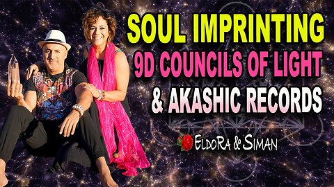 Soul Imprinting, The 9D GALACTIC Councils of LIGHT, & The AKASHIC Records