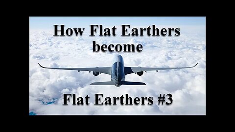How Flat Earthers become Flat Earthers #3 - Army Flight Instructor opens up