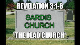 Revelation 3:1-6: The Church at Sardis, the Dead Church!