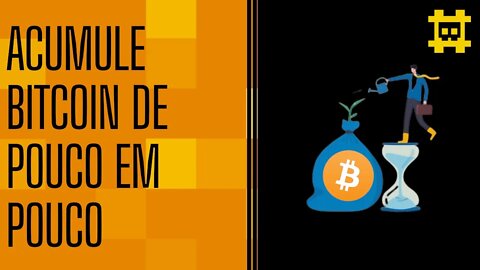 Você pode acumular bitcoin de pouco em pouco, e com baixos valores - [CORTE]