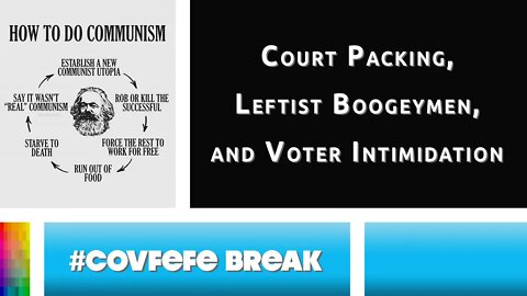 [#Covfefe Break] Court Packing; Leftist Boogeymen; Voter Intimidation | Daniel Wagner & Libby Emmons