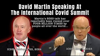 David Martin Speaking At The International Covid Summit (February 23, 2024 & May 3, 2023)