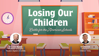 Losing Our Children: Battle for the American Schools | Eric Hovind & Dr. Louis Markos | Creation Today Show #298
