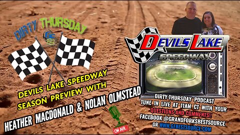 DIRTY THURSDAY – With Devils Lake Speedway Owners, Heather MacDonald & Nolan Olmstead!!!!!
