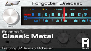 Forgotten OneCast Episode 3 - Classic Metal with 32 Flavors of Nickweiser