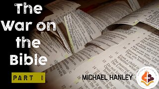 The War On The Bible - Michael Hanley - January 15th, 2023
