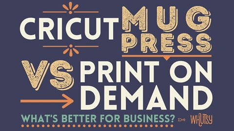 Cricut Mug Press vs. Print On Demand Mugs, What's Better For Your Business? Let's Chat